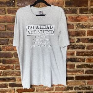 Jerzees Gray Act Stupid Felony Humor Funny Short Sleeve T-Shirt Men's Size XL